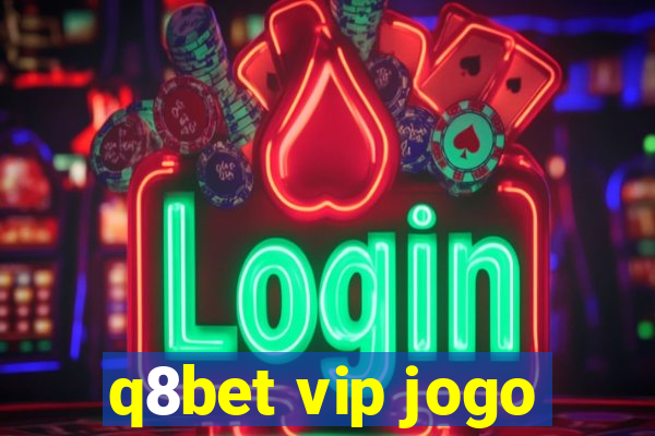 q8bet vip jogo